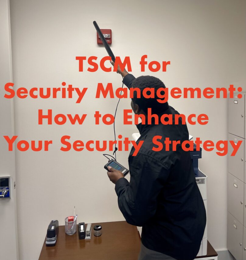 TSCM for Security Management: How to Enhance Your Security Strategy